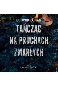 Tańcząc na prochach zmarłych
