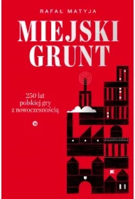 Miejski grunt. 250 lat polskiej gry z nowoczesnością