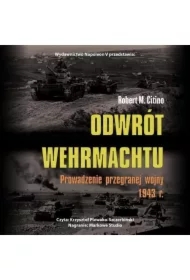 Odwrót Wehrmachtu. Prowadzenie przegranej wojny 1943 r.
