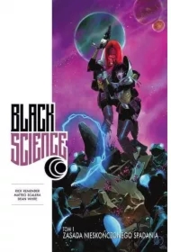 Zasada nieskończonego spadania. Black Science. Tom 1