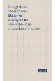 Szare a piękne. Rekolekcje o codzienności