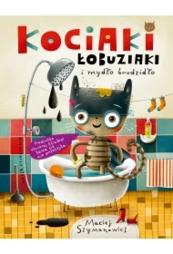 Kociaki łobuziaki i mydło brudzidło