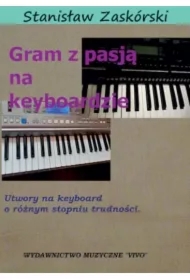 Gram z pasją na keyboardzie. Utwory na keyboard o różnym stopniu trudności