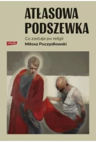 Atłasowa podszewka. Co nam zostaje po religii