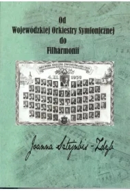 Od Wojewódzkiej Orkiestry Symfonicznej do Filharmonii
