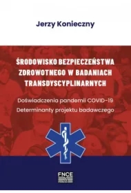 Środowisko bezpieczeństwa zdrowotnego w badaniach transdyscyplinarnych. Doświadczenia pandemii COVID-19. Determinanty projektu badawczego