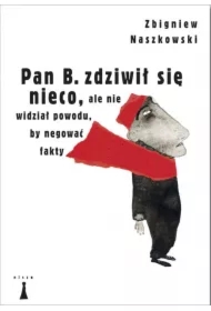Pan B. zdziwił się nieco, ale nie widział powodu, by negować fakty