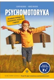 Psychomotoryka. Rozwijanie inteligencji, kreatywności, rezyliencji i mądrości