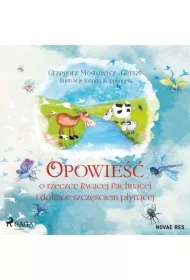 Opowieść o rzeczce Rwącej Pachnącej i dolince szczęściem płynącej