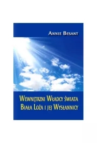 Wewnętrzni Władcy świata. Biała Loża i jej Wysłannicy