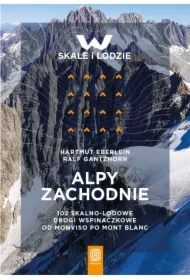 Alpy Zachodnie. 102 skalno-lodowe drogi wspinaczkowe od Monviso po Mont Blanc
