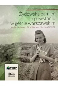 Żydowska pamięć o powstaniu w getcie warszawskim/ Jewish memory od the Warsaw Ghetto Uprising