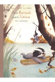 Ale załoga. Pan Borsuk i Pani Lisica. Tom 3