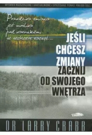 Jeśli chcesz zmiany zacznij od swojego wnętrza