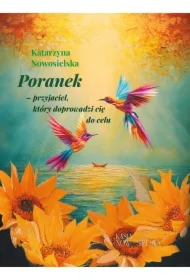 Poranek-przyjaciel, który doprowadzi cię do celu