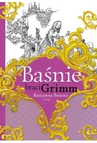 Baśnie braci Grimm. Królewna Śnieżka i inne
