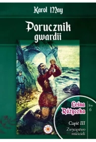 Leśna Różyczka. Tom 6. Porucznik gwardii