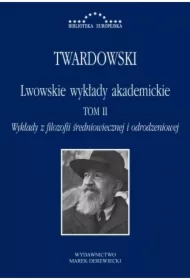 Lwowskie wykłady akademickie. Tom 2. Wykłady z filozofii średniowiecznej i odrodzeniowej