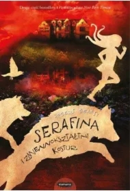 Serafina i zmiennokształtny kostur. Serafina. Tom 2