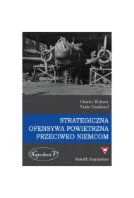 Zwycięstwo. Strategiczna ofensywa powietrzna przeciwko Niemcom. Tom 3