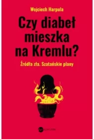 Czy diabeł mieszka na Kremlu? Źródło zła. Szatańskie plany