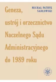 Geneza, ustrój i orzecznictwo Naczelnego Sądu Administracyjnego do 1989 roku