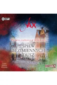 Śpiew bezimiennych dusz. Prawda zapisana w popiołach. Tom 3