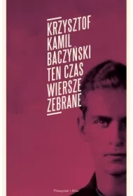 Ten czas. Wiersze zebrane