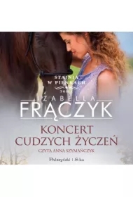 Koncert cudzych życzeń. Stajnia w Pieńkach. Tom 1