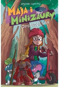 Operacja Las. Maja i Minizaury. Tom 3