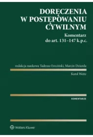 Doręczenia w postępowaniu cywilnym. Komentarz do art. 131-147 Kodeksu postępowania cywilnego