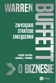 Warren Buffett o biznesie. Zwycięskie strategie zarządzania