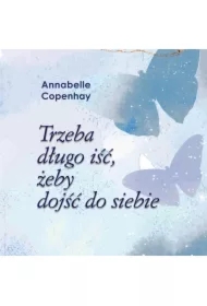 Trzeba długo iść, żeby dojść do siebie