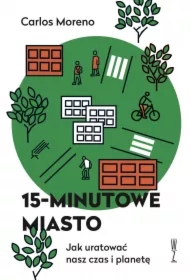 15-minutowe miasto. Jak uratować czas i planetę