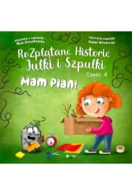 Mam plan. Rozplątane Historie Julki i Szpulki. Część 4