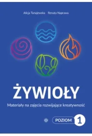 Żywioły Poziom 1. Materiały na zajęcia rozwijające kreatywność
