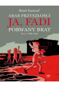 Arab Przyszłości. Ja, Fadi. Porwany brat Tom 1 (1986-1994)