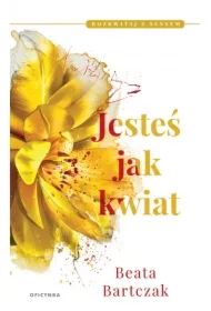 Jesteś jak kwiat