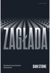 Zagłada. Niezakończona historia Holocaustu