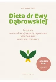 Dieta dr Ewy Dąbrowskiej®. Fenomen samouzdrawiającego się organizmu. Jak działa post warzywno-owocowy