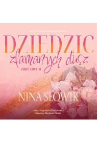 Dziedzic złamanych dusz. First Love. Tom 1
