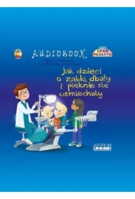 Jak dzieci o ząbki dbały i pięknie się uśmiechały