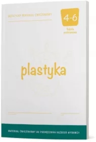 Plastyka 4-6. Dotacyjny materiał ćwiczeniowy. Szkoła podstawowa