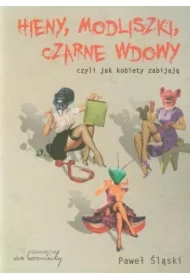 Hieny Modliszki Czarne Wdowy czyli jak kobiety zabijają...