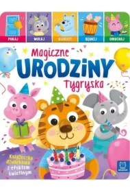 Magiczne urodziny Tygryska. Książeczka dźwiękowa z efektem świetlnym