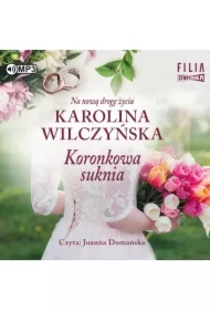 Koronkowa suknia. Na nową drogę życia. Tom 2