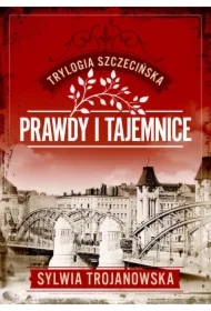 Trylogia szczecińska T.2 Prawdy i tajemnice