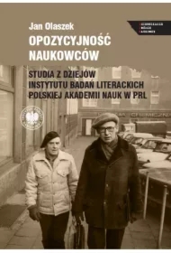 Opozycyjność naukowców. Studia z dziejów...