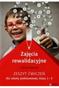 Zajęcia rewalidacyjne. Zeszyt ćwiczeń do klas 1-3 szkoły podstawowej