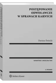 Postępowanie odwoławcze w sprawach karnych. Komentarz. Orzecznictwo